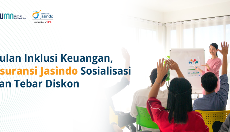 Bulan Inklusi Keuangan, Asuransi Jasindo Sosialisasi dan Tebar Diskon