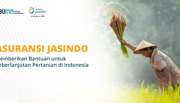 Asuransi Jasindo Memberikan Bantuan untuk Keberlanjutan Pertanian di Indonesia
