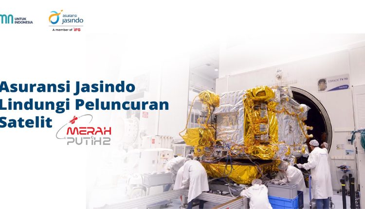 Asuransi Jasindo Lindungi Peluncuran Satelit Merah Putih 2