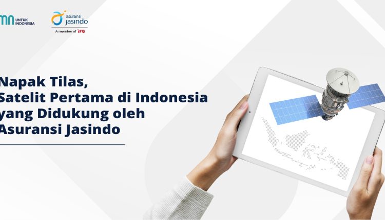 Napak Tilas, Satelit Pertama di Indonesia yang Didukung oleh Asuransi Jasindo